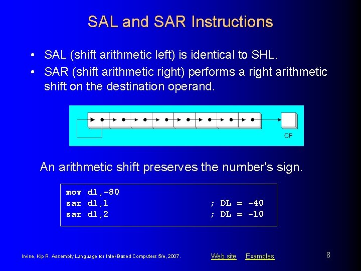 SAL and SAR Instructions • SAL (shift arithmetic left) is identical to SHL. •