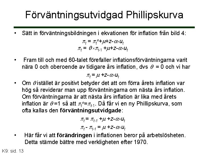 Förväntningsutvidgad Phillipskurva • Sätt in förväntningsbildningen i ekvationen för inflation från bild 4: t