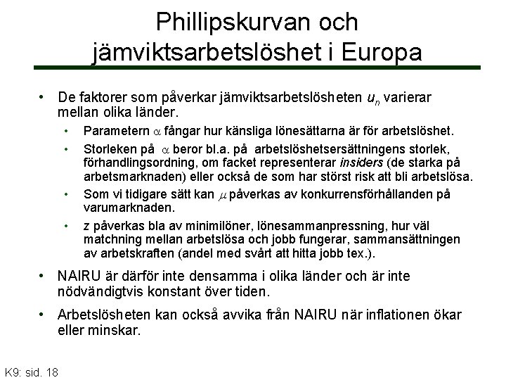 Phillipskurvan och jämviktsarbetslöshet i Europa • De faktorer som påverkar jämviktsarbetslösheten un varierar mellan