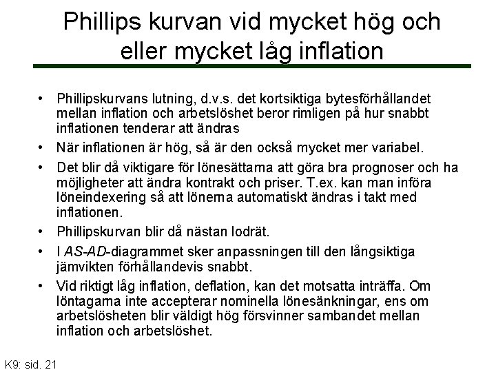 Phillips kurvan vid mycket hög och eller mycket låg inflation • Phillipskurvans lutning, d.