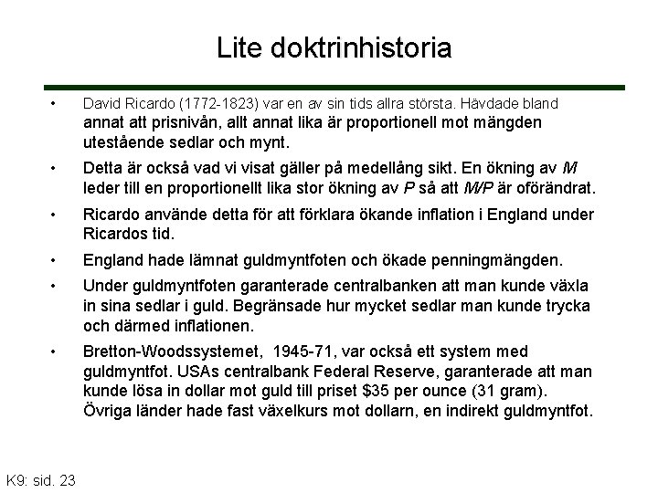 Lite doktrinhistoria • David Ricardo (1772 -1823) var en av sin tids allra största.