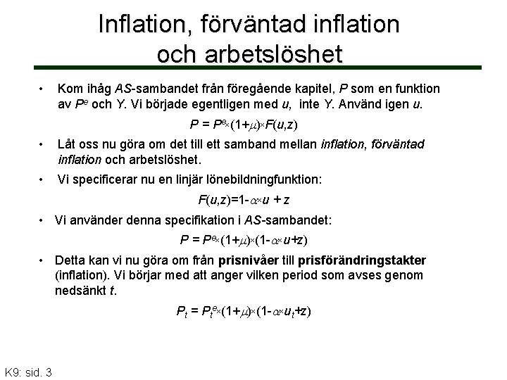 Inflation, förväntad inflation och arbetslöshet • Kom ihåg AS-sambandet från föregående kapitel, P som