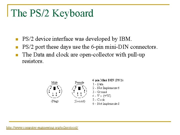 The PS/2 Keyboard n n n PS/2 device interface was developed by IBM. PS/2