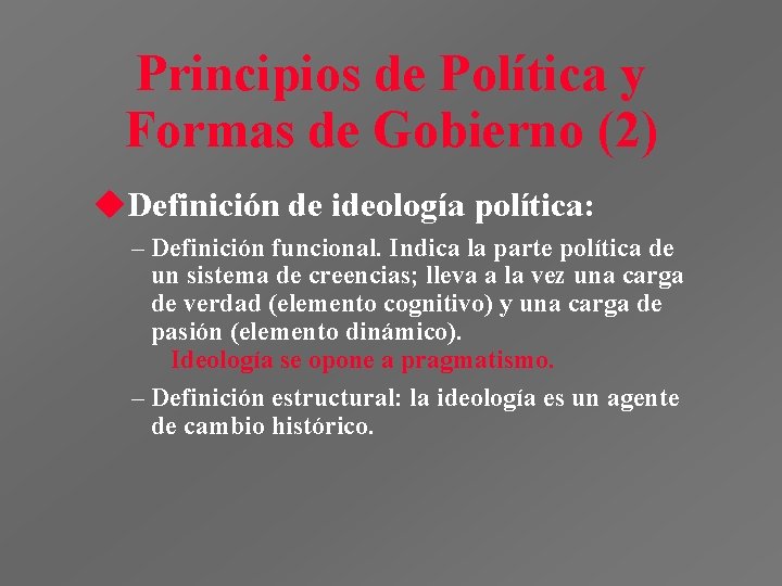 Principios de Política y Formas de Gobierno (2) u. Definición de ideología política: – Principios de Política y Formas de Gobierno (2) u. Definición de ideología política: –