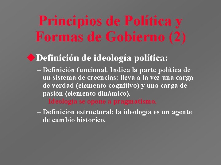 Principios de Política y Formas de Gobierno (2) u. Definición de ideología política: –