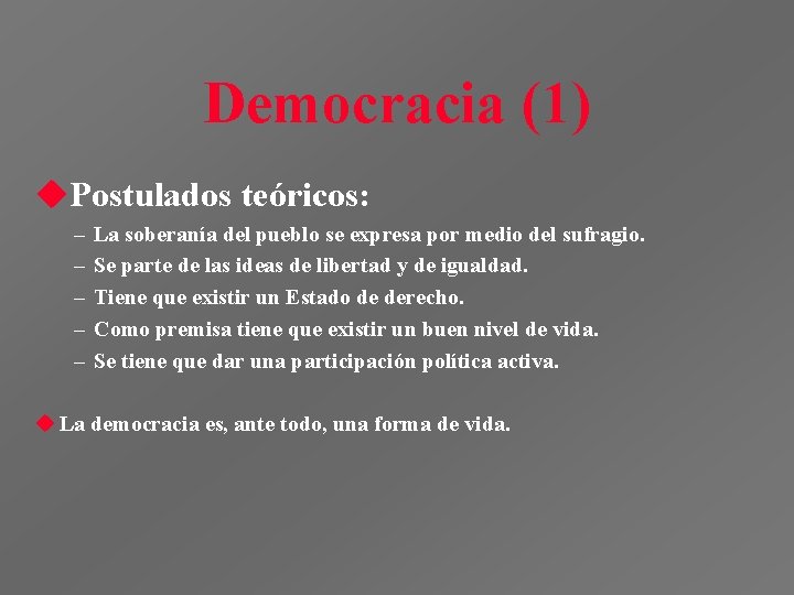 Democracia (1) u. Postulados teóricos: – – – La soberanía del pueblo se expresa