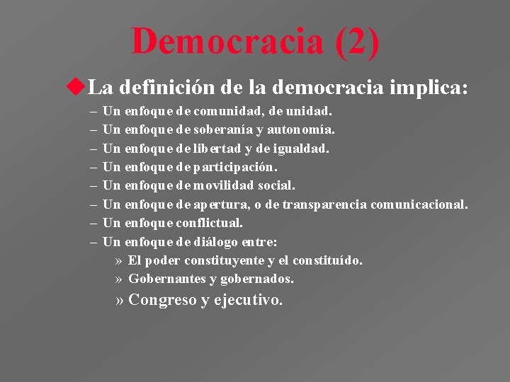 Democracia (2) u. La definición de la democracia implica: – – – – Un