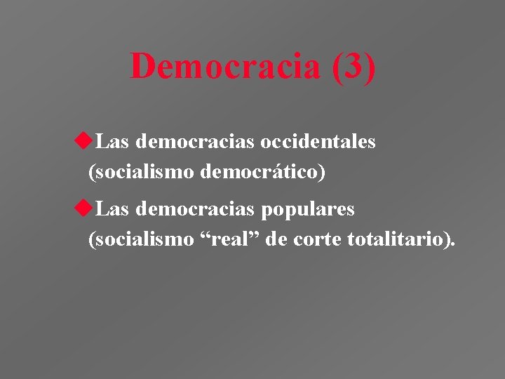 Democracia (3) u. Las democracias occidentales (socialismo democrático) u. Las democracias populares (socialismo “real” Democracia (3) u. Las democracias occidentales (socialismo democrático) u. Las democracias populares (socialismo “real”