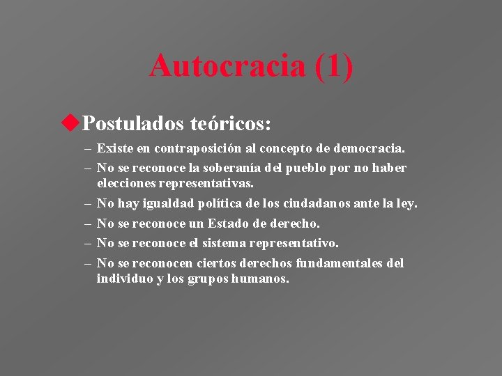 Autocracia (1) u. Postulados teóricos: – Existe en contraposición al concepto de democracia. – Autocracia (1) u. Postulados teóricos: – Existe en contraposición al concepto de democracia. –