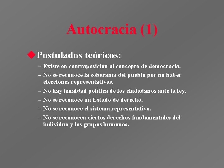 Autocracia (1) u. Postulados teóricos: – Existe en contraposición al concepto de democracia. –