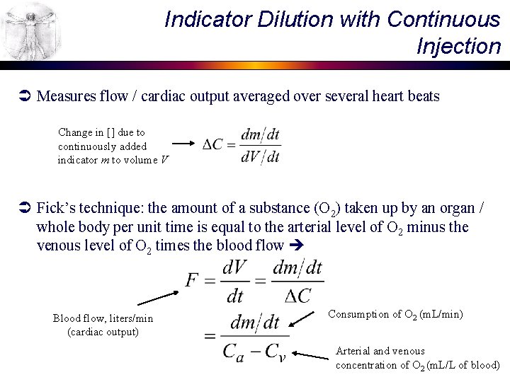 Indicator Dilution with Continuous Injection Ü Measures flow / cardiac output averaged over several