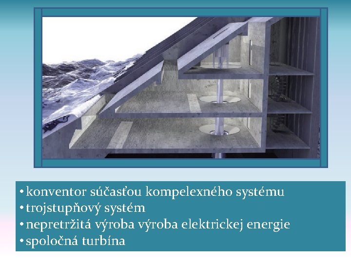  • konventor súčasťou kompelexného systému • trojstupňový systém • nepretržitá výroba elektrickej energie