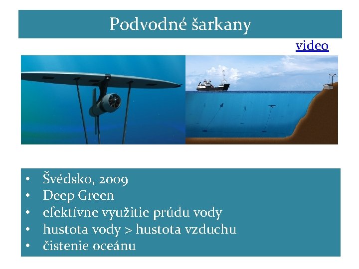 Podvodné šarkany video • • • Švédsko, 2009 Deep Green efektívne využitie prúdu vody