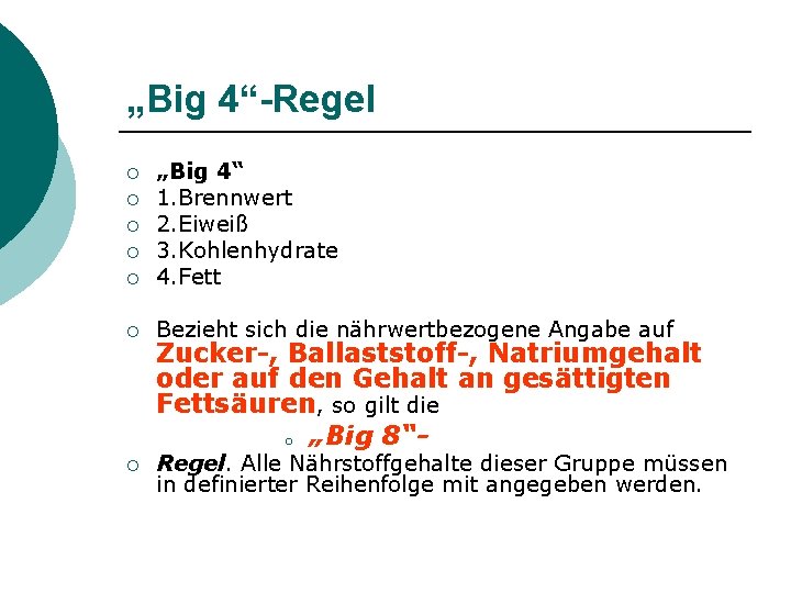 „Big 4“-Regel ¡ „Big 4“ 1. Brennwert 2. Eiweiß 3. Kohlenhydrate 4. Fett ¡