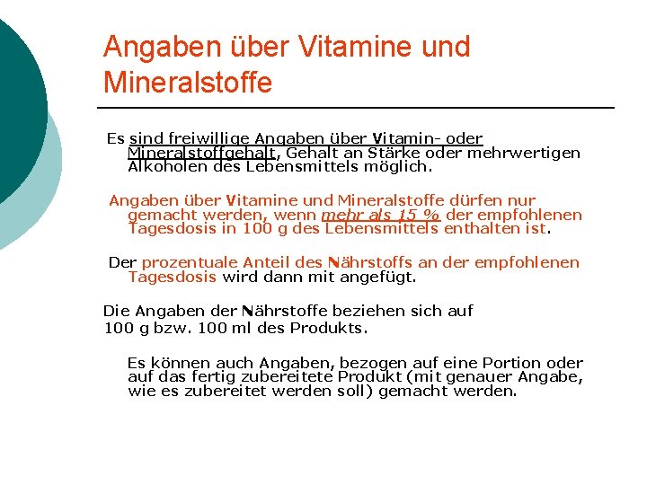 Angaben über Vitamine und Mineralstoffe Es sind freiwillige Angaben über Vitamin- oder Mineralstoffgehalt, Gehalt