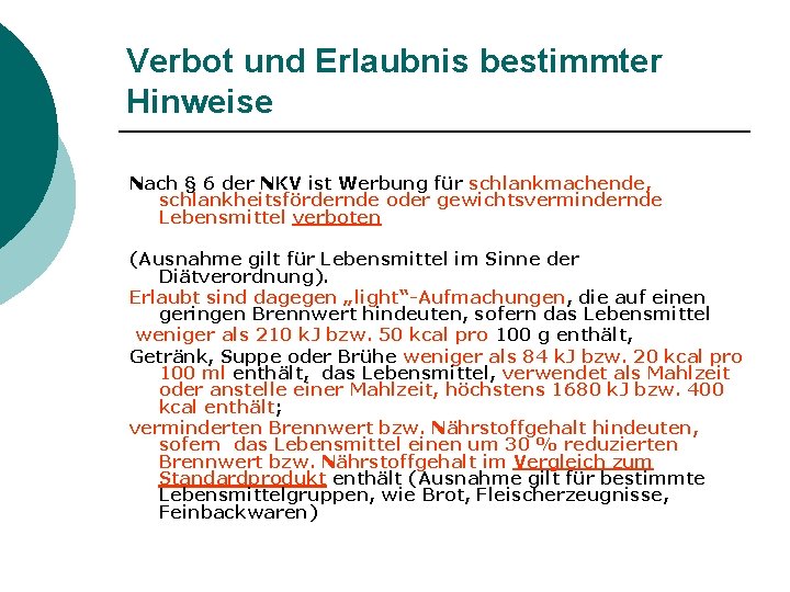 Verbot und Erlaubnis bestimmter Hinweise Nach § 6 der NKV ist Werbung für schlankmachende,