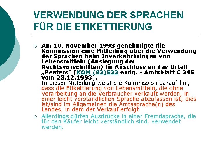 VERWENDUNG DER SPRACHEN FÜR DIE ETIKETTIERUNG ¡ ¡ Am 10. November 1993 genehmigte die