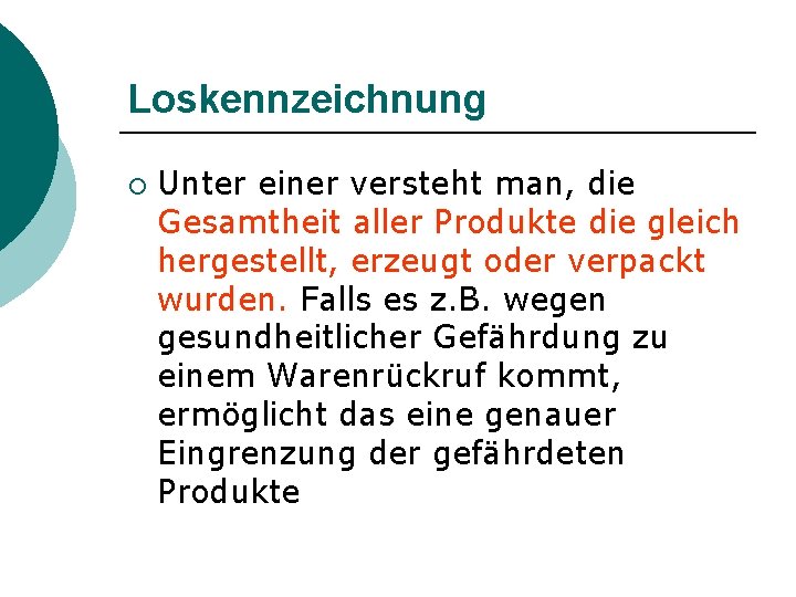 Loskennzeichnung ¡ Unter einer versteht man, die Gesamtheit aller Produkte die gleich hergestellt, erzeugt