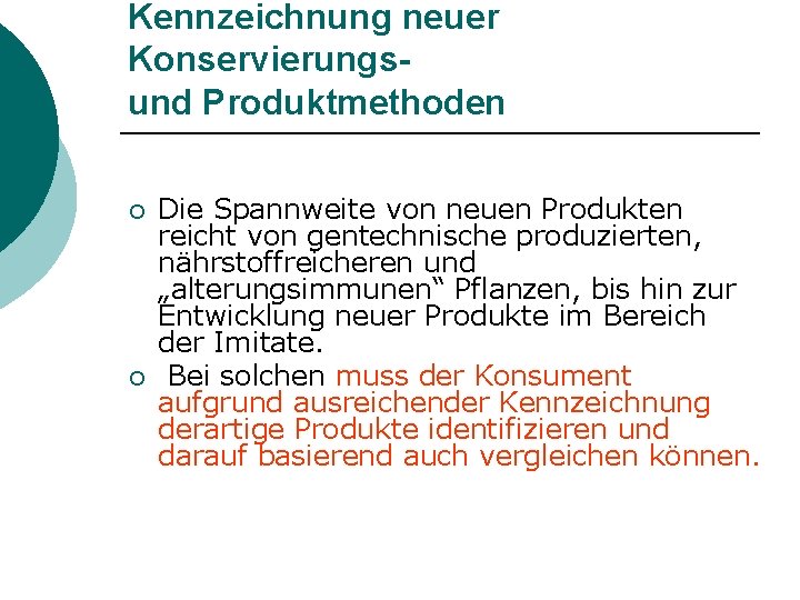 Kennzeichnung neuer Konservierungsund Produktmethoden ¡ ¡ Die Spannweite von neuen Produkten reicht von gentechnische