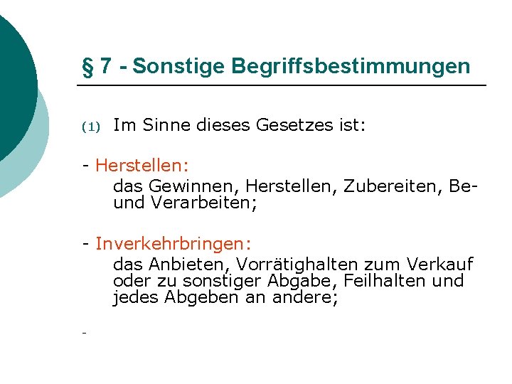 § 7 - Sonstige Begriffsbestimmungen (1) Im Sinne dieses Gesetzes ist: - Herstellen: das