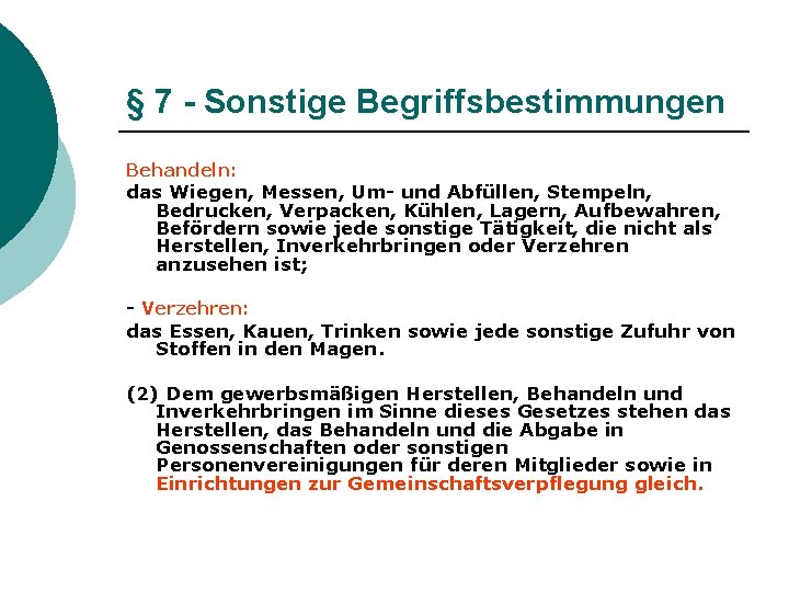 § 7 - Sonstige Begriffsbestimmungen Behandeln: das Wiegen, Messen, Um- und Abfüllen, Stempeln, Bedrucken,