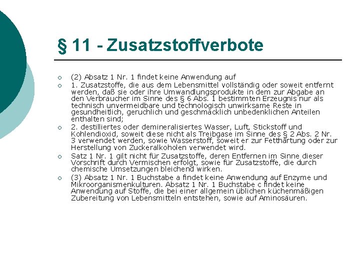 § 11 - Zusatzstoffverbote ¡ ¡ ¡ (2) Absatz 1 Nr. 1 findet keine