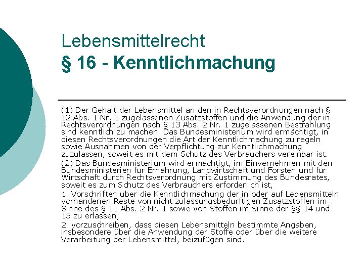 Lebensmittelrecht § 16 - Kenntlichmachung (1) Der Gehalt der Lebensmittel an den in Rechtsverordnungen