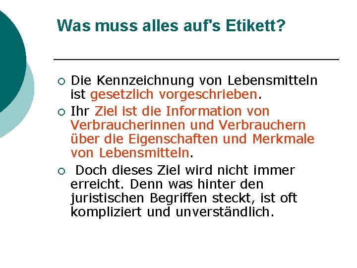 Was muss alles auf's Etikett? ¡ ¡ ¡ Die Kennzeichnung von Lebensmitteln ist gesetzlich