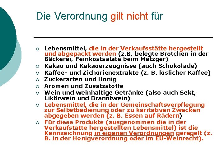 Die Verordnung gilt nicht für ¡ ¡ ¡ ¡ Lebensmittel, die in der Verkaufsstätte