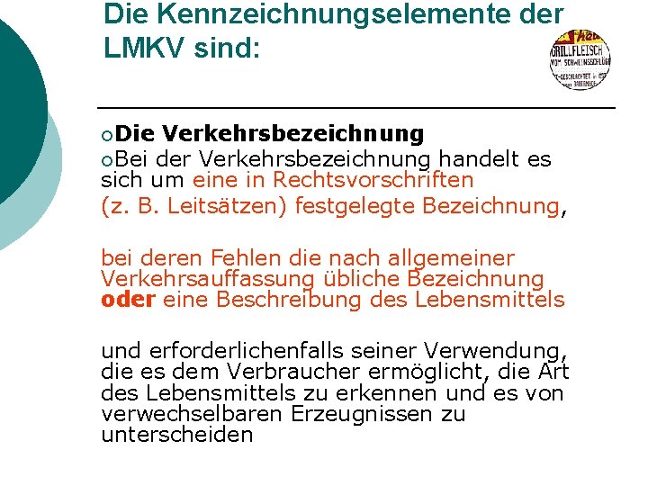 Die Kennzeichnungselemente der LMKV sind: ¡Die Verkehrsbezeichnung ¡Bei der Verkehrsbezeichnung handelt es sich um