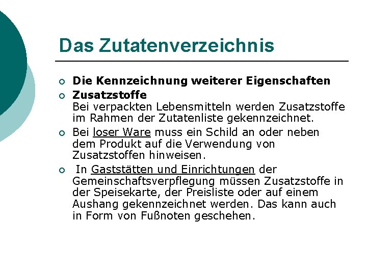 Das Zutatenverzeichnis ¡ ¡ Die Kennzeichnung weiterer Eigenschaften Zusatzstoffe Bei verpackten Lebensmitteln werden Zusatzstoffe