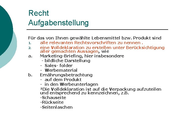 Recht Aufgabenstellung Für das von Ihnen gewählte Lebensmittel bzw. Produkt sind 1. alle relevanten