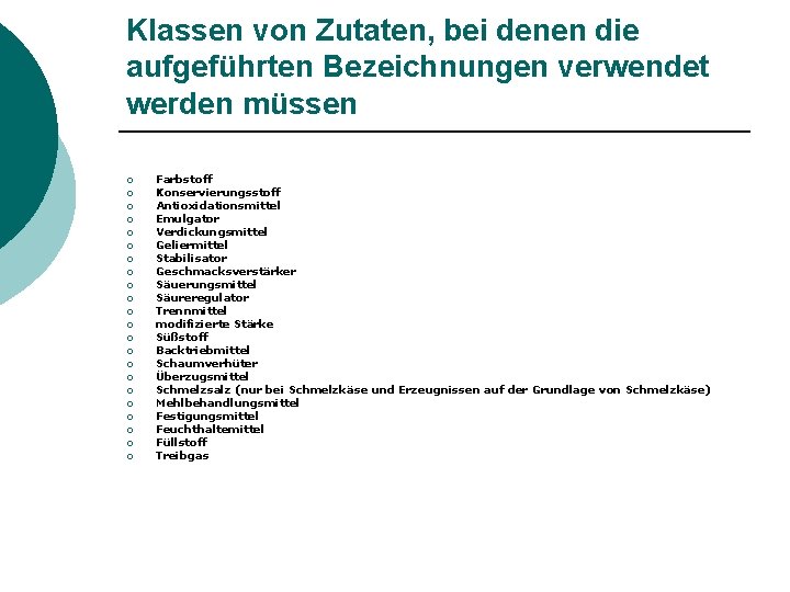 Klassen von Zutaten, bei denen die aufgeführten Bezeichnungen verwendet werden müssen ¡ ¡ ¡