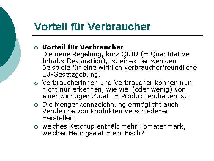 Vorteil für Verbraucher ¡ ¡ Vorteil für Verbraucher Die neue Regelung, kurz QUID (=