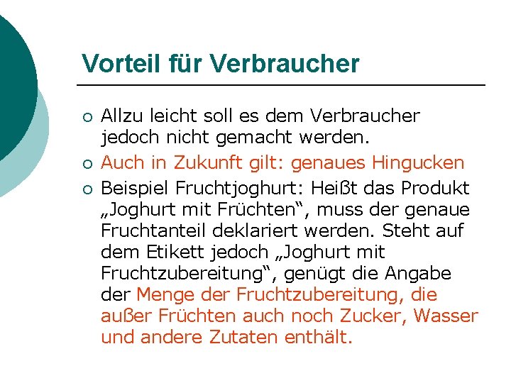 Vorteil für Verbraucher ¡ ¡ ¡ Allzu leicht soll es dem Verbraucher jedoch nicht