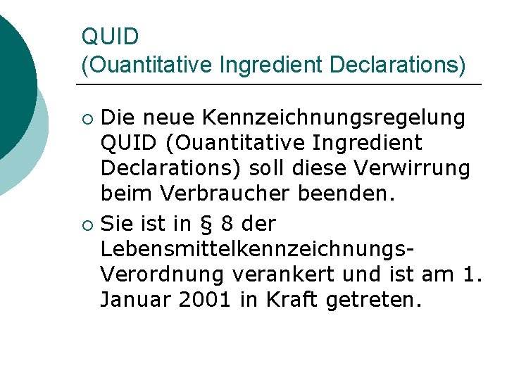 QUID (Ouantitative Ingredient Declarations) Die neue Kennzeichnungsregelung QUID (Ouantitative Ingredient Declarations) soll diese Verwirrung