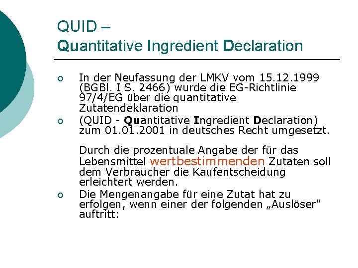 QUID – Quantitative Ingredient Declaration ¡ ¡ ¡ In der Neufassung der LMKV vom