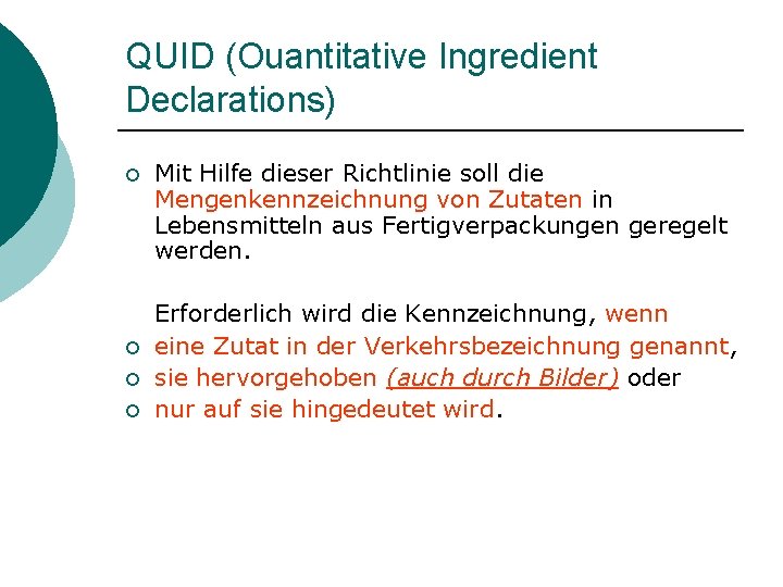 QUID (Ouantitative Ingredient Declarations) ¡ ¡ Mit Hilfe dieser Richtlinie soll die Mengenkennzeichnung von