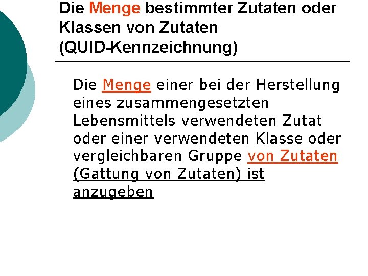 Die Menge bestimmter Zutaten oder Klassen von Zutaten (QUID-Kennzeichnung) Die Menge einer bei der