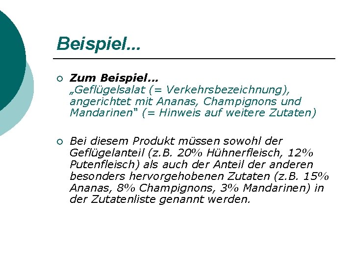 Beispiel. . . ¡ Zum Beispiel. . . „Geflügelsalat (= Verkehrsbezeichnung), angerichtet mit Ananas,