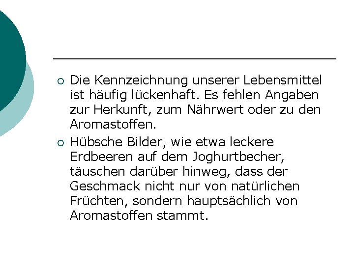 ¡ ¡ Die Kennzeichnung unserer Lebensmittel ist häufig lückenhaft. Es fehlen Angaben zur Herkunft,