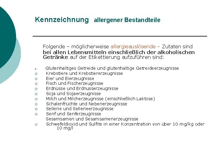 Kennzeichnung allergener Bestandteile Folgende – möglicherweise allergieauslösende – Zutaten sind bei allen Lebensmitteln einschließlich