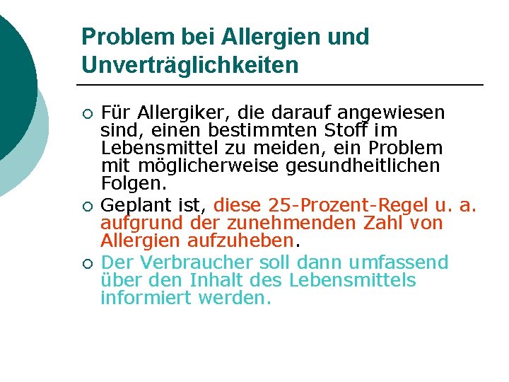 Problem bei Allergien und Unverträglichkeiten ¡ ¡ ¡ Für Allergiker, die darauf angewiesen sind,