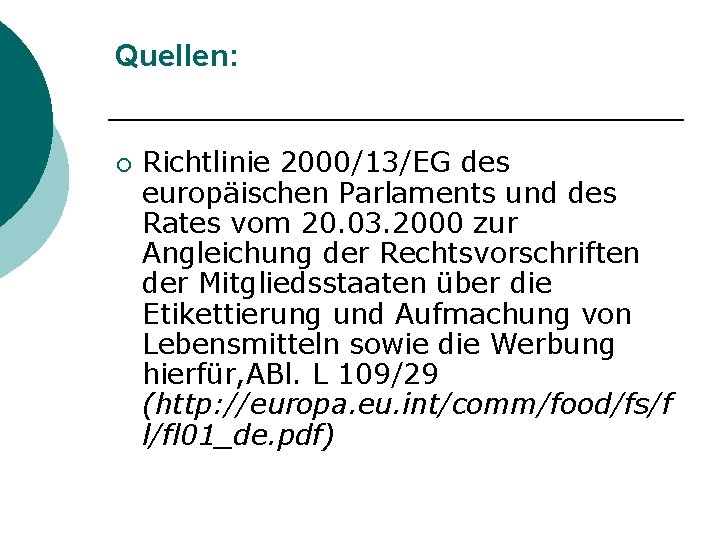 Quellen: ¡ Richtlinie 2000/13/EG des europäischen Parlaments und des Rates vom 20. 03. 2000