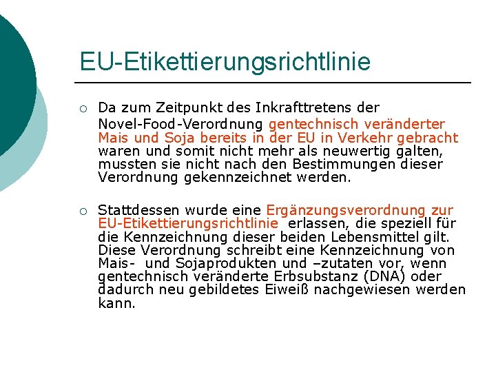 EU-Etikettierungsrichtlinie ¡ Da zum Zeitpunkt des Inkrafttretens der Novel-Food-Verordnung gentechnisch veränderter Mais und Soja