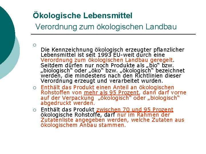 Ökologische Lebensmittel Verordnung zum ökologischen Landbau ¡ ¡ ¡ Die Kennzeichnung ökologisch erzeugter pflanzlicher