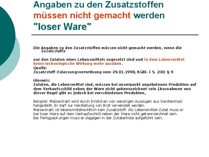 Angaben zu den Zusatzstoffen müssen nicht gemacht werden "loser Ware" Die Angaben zu den