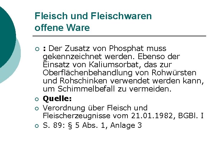 Fleisch und Fleischwaren offene Ware ¡ ¡ : Der Zusatz von Phosphat muss gekennzeichnet