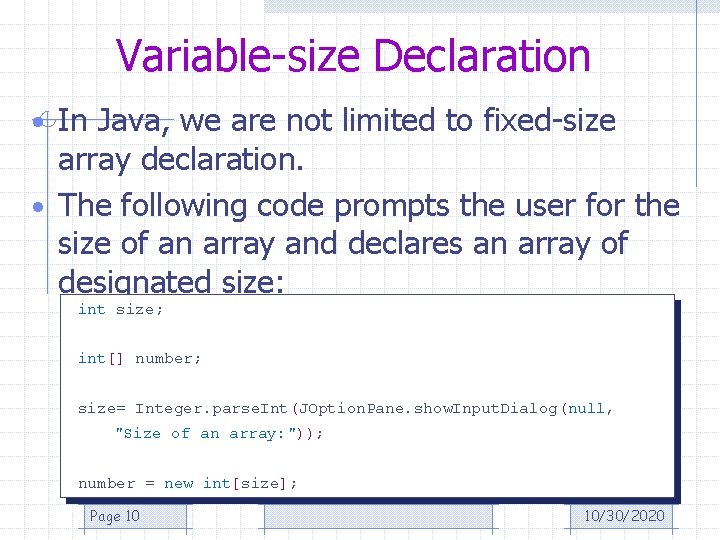 Variable-size Declaration • In Java, we are not limited to fixed-size array declaration. •