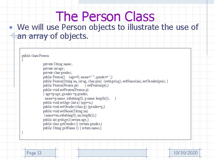 The Person Class • We will use Person objects to illustrate the use of